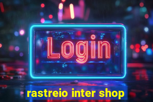 rastreio inter shop